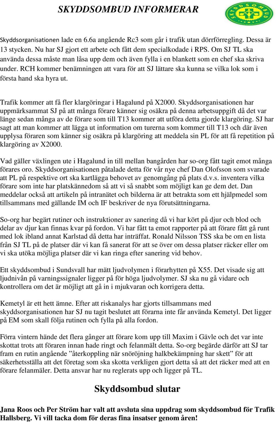 RCH kommer benämningen att vara för att SJ lättare ska kunna se vilka lok som i första hand ska hyra ut. Trafik kommer att få fler klargöringar i Hagalund på X2000.