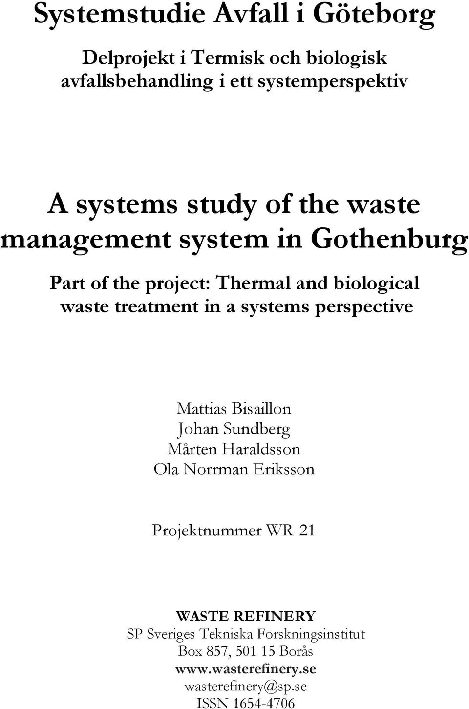 systems perspective Mattias Bisaillon Johan Sundberg Mårten Haraldsson Ola Norrman Eriksson Projektnummer WR-21 WASTE