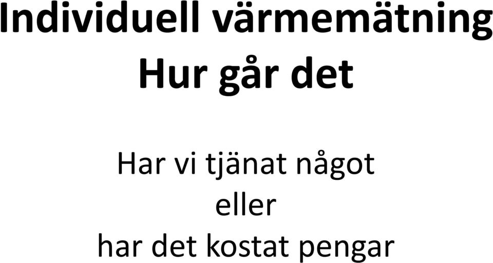 det Har vi tjänat