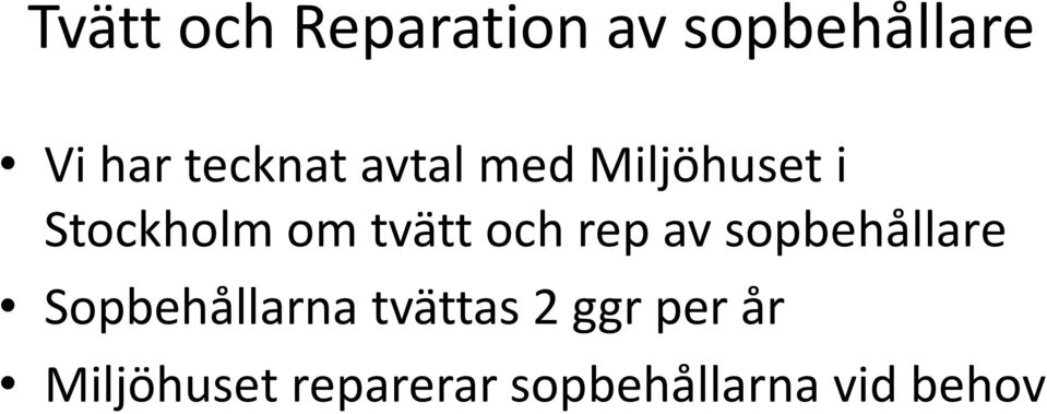 och rep av sopbehållare Sopbehållarna tvättas 2