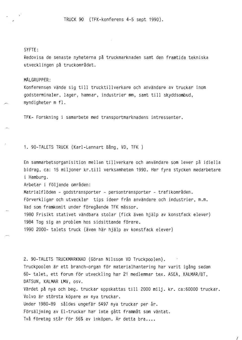 TFK- Forskning i samarbete med transportmarknadens intressenter. 1.