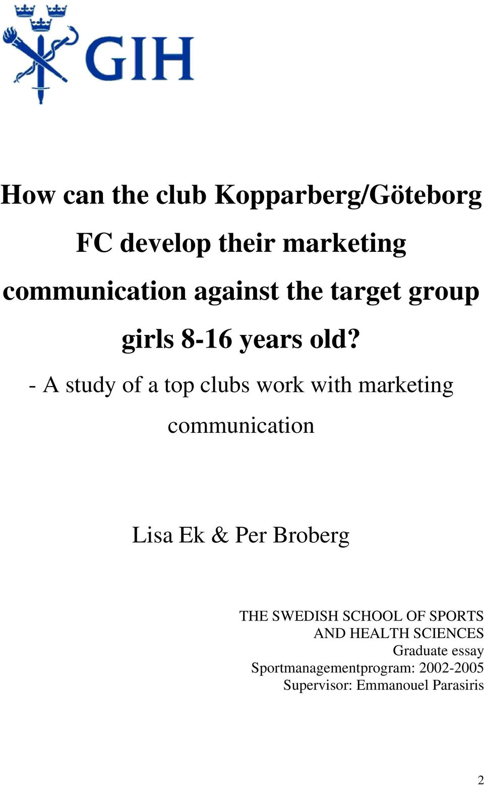 - A study of a top clubs work with marketing communication Lisa Ek & Per Broberg THE