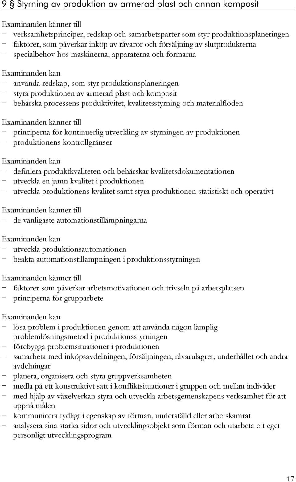 produktivitet, kvalitetsstyrning och materialflöden principerna för kontinuerlig utveckling av styrningen av produktionen produktionens kontrollgränser definiera produktkvaliteten och behärskar