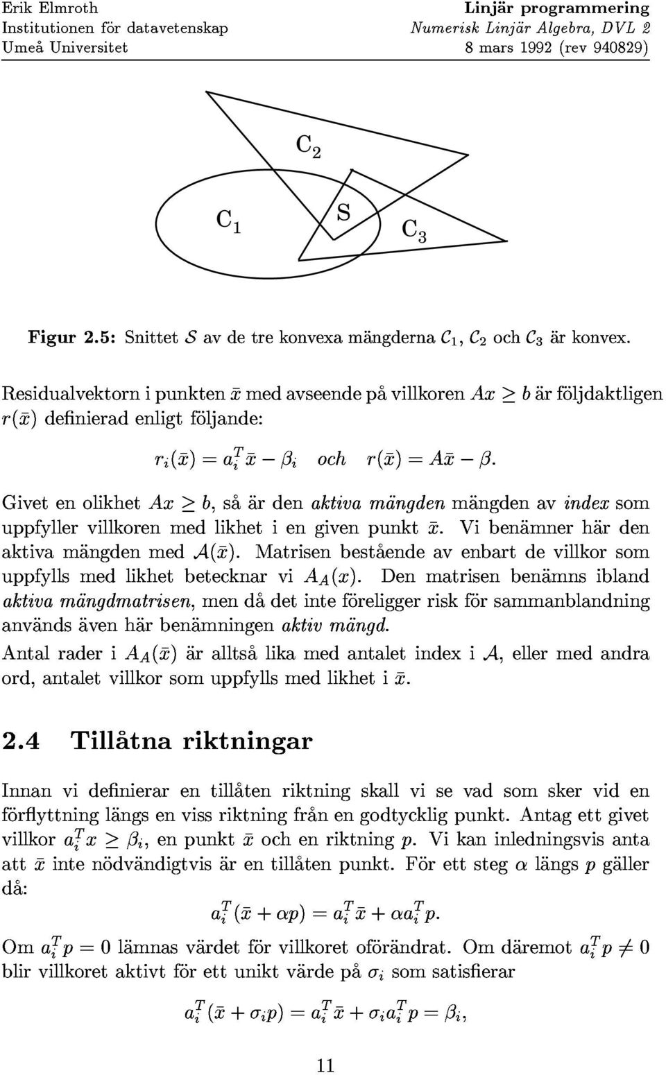 matrisenbestaendeavenbartdevillkorsom uppfyllervillkorenmedlikhetiengivenpunktx.vibenamnerharden aktivamangdmatrisen,mendadetinteforeliggerriskforsammanblandning anvandsavenharbenamningenaktivmangd.