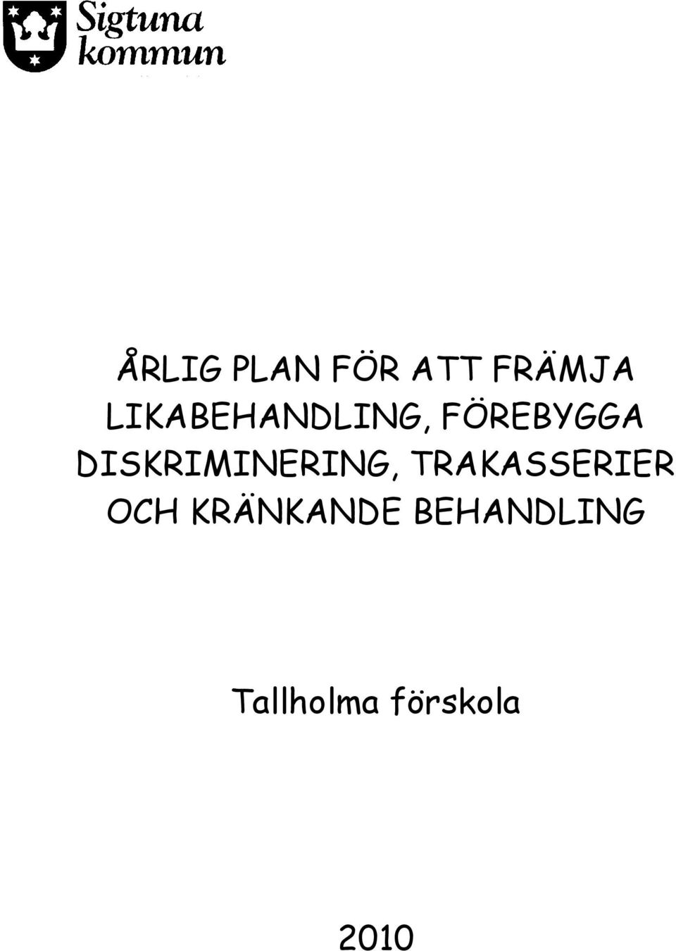 DISKRIMINERING, TRAKASSERIER OCH