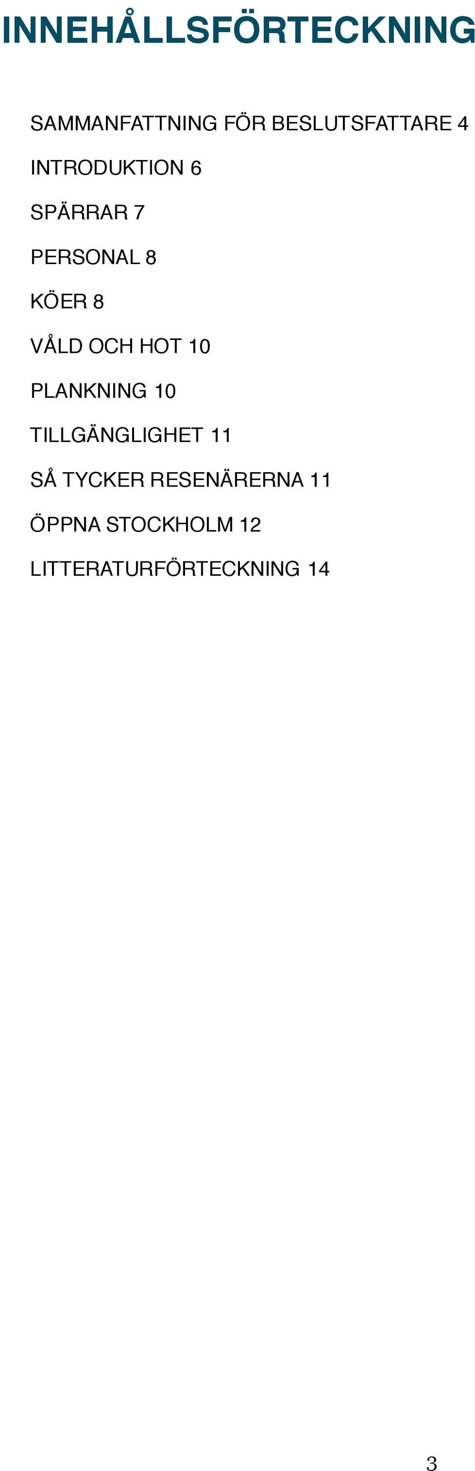 KÖER8 VÅLD OCH HOT10 PLANKNING 10 TILLGÄNGLIGHET 11