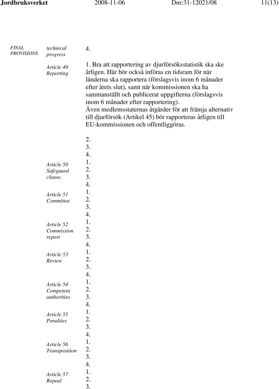 av djurförsöksstatistik ska ske årligen.