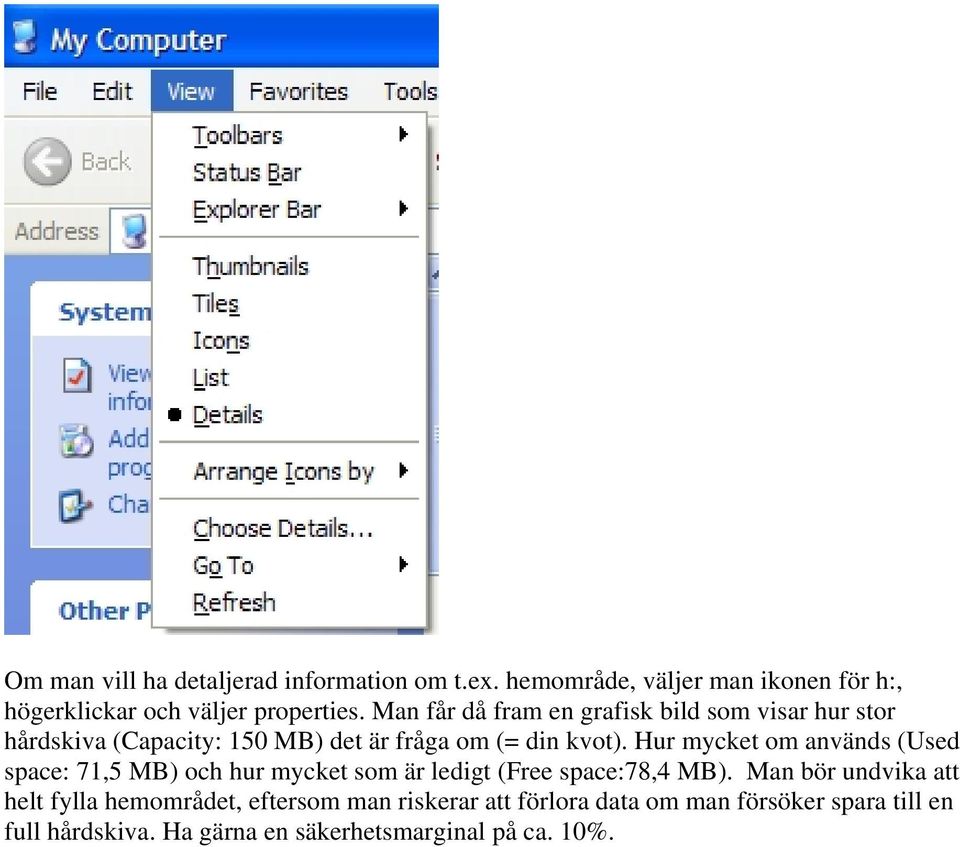 Hur mycket om används (Used space: 71,5 MB) och hur mycket som är ledigt (Free space:78,4 MB).