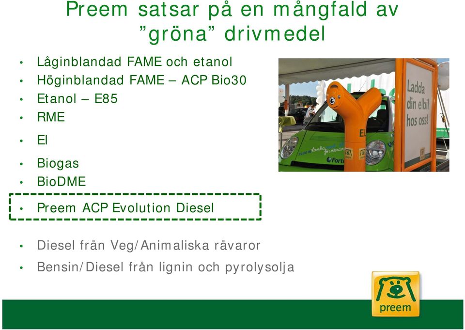 El Biogas BioDME Preem ACP Evolution Diesel Diesel från