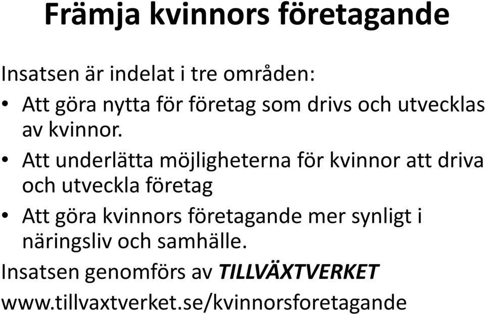 Att underlätta möjligheterna för kvinnor att driva och utveckla företag Att göra