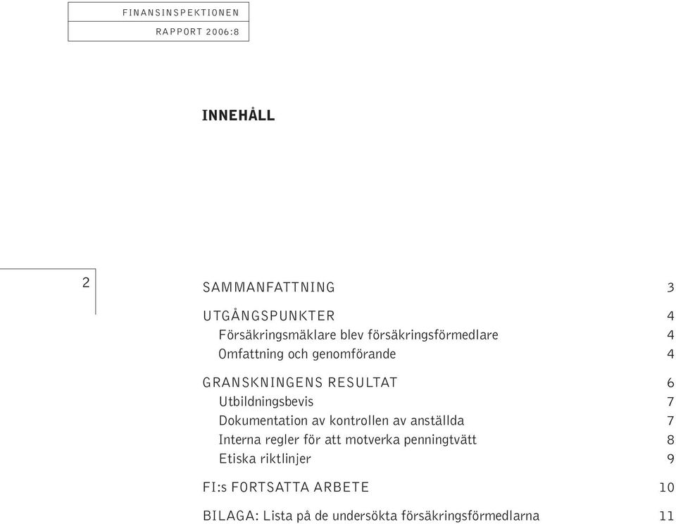 Utbildningsbevis 7 Dokumentation av kontrollen av anställda 7 Interna regler för att