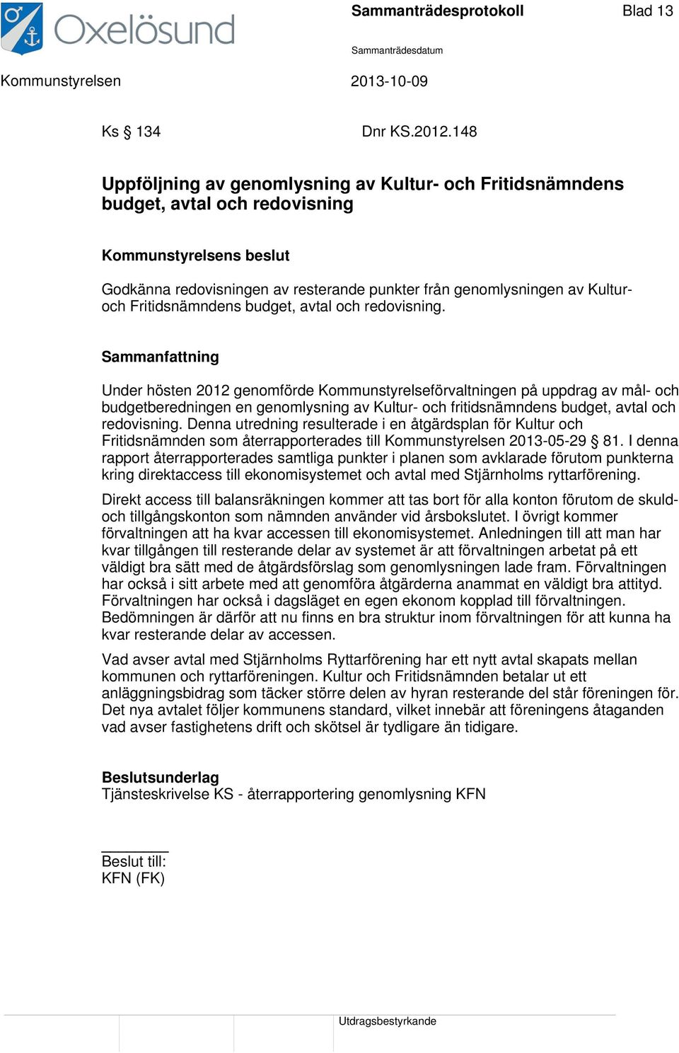 Fritidsnämndens budget, avtal och redovisning.