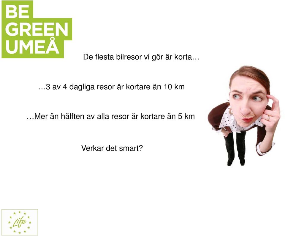 10 km Mer än hälften av alla resor