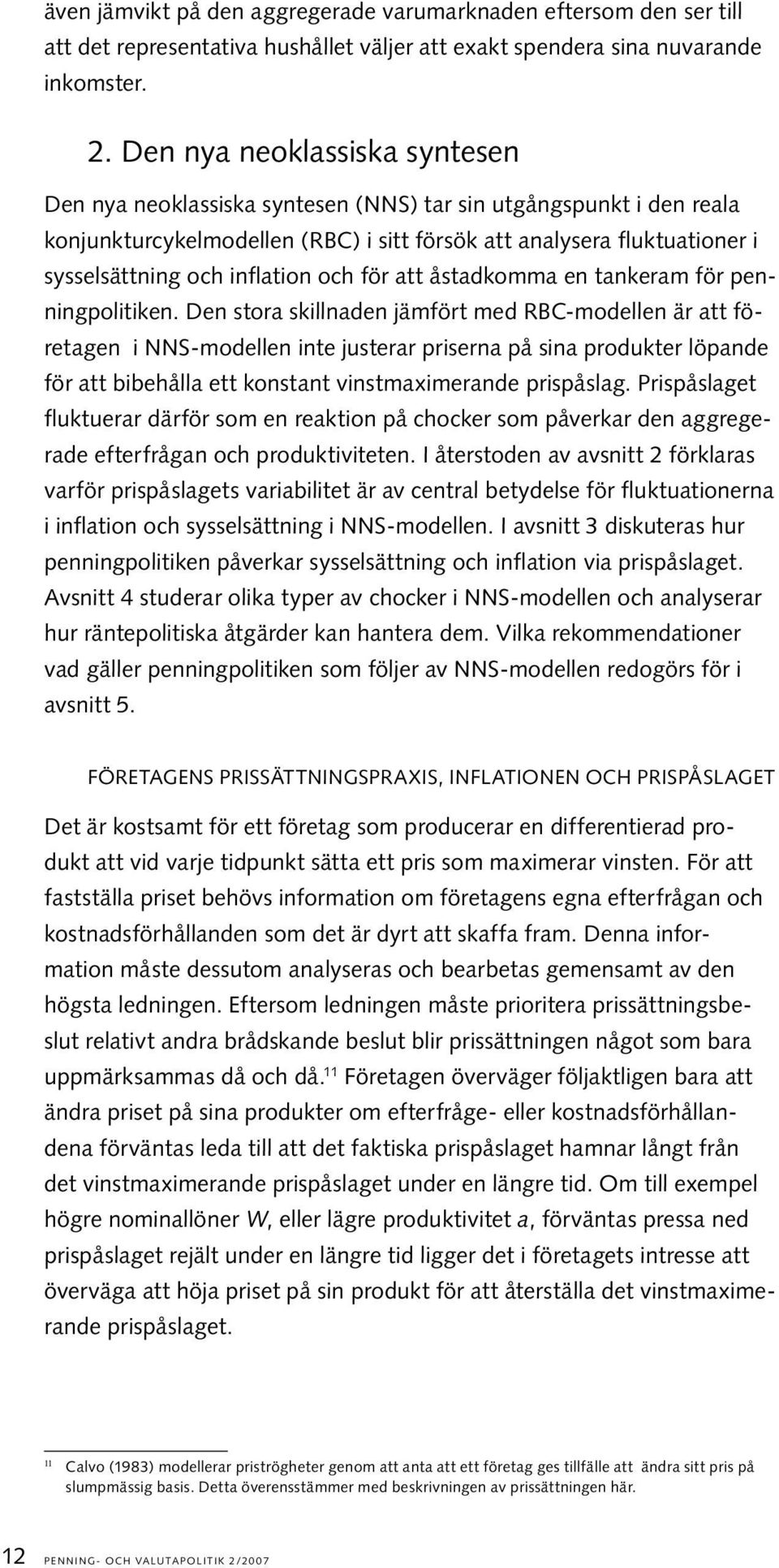 inflation och för att åstadkomma en tankeram för penningpolitiken.