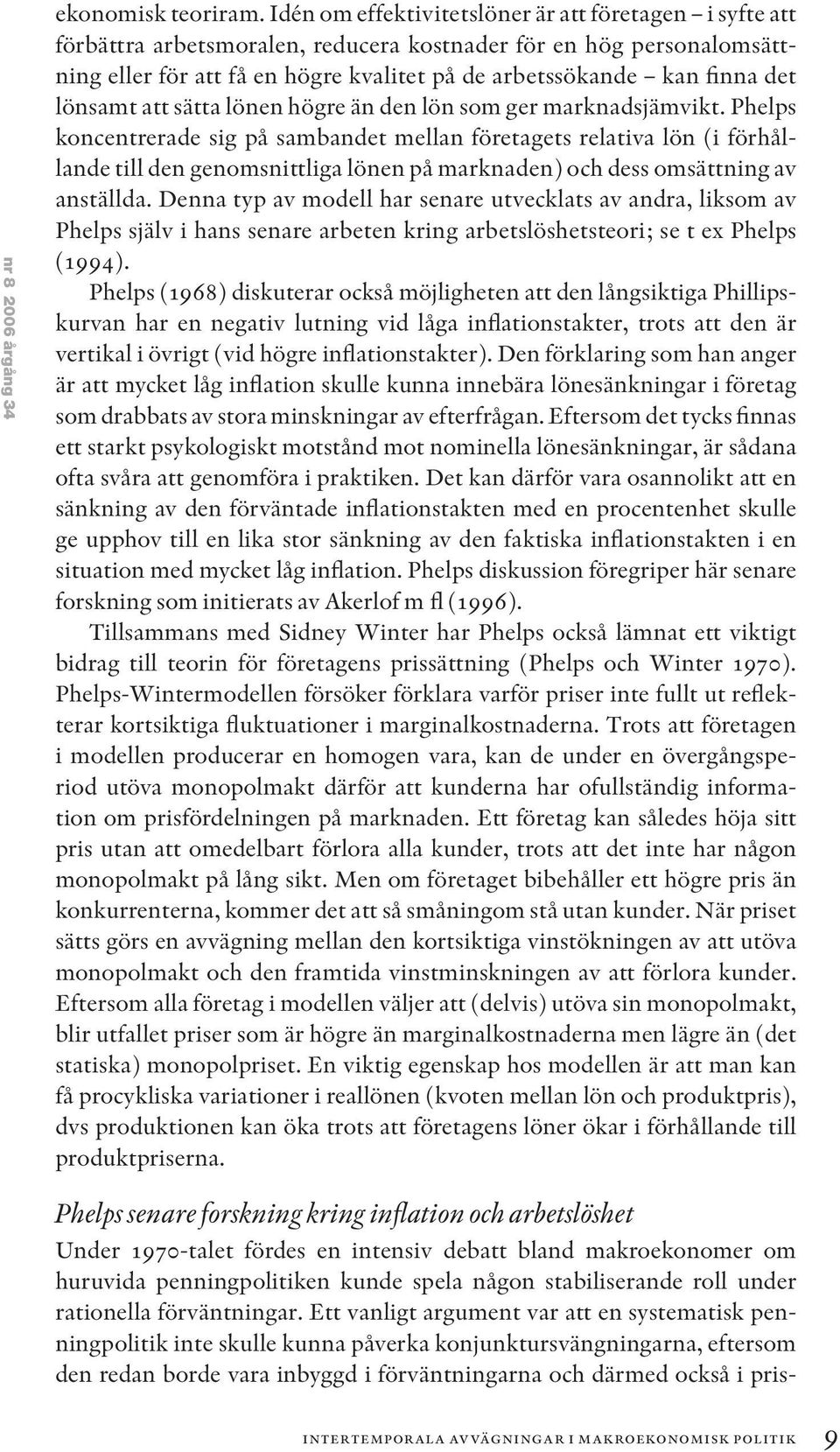 lönsamt att sätta lönen högre än den lön som ger marknadsjämvikt.