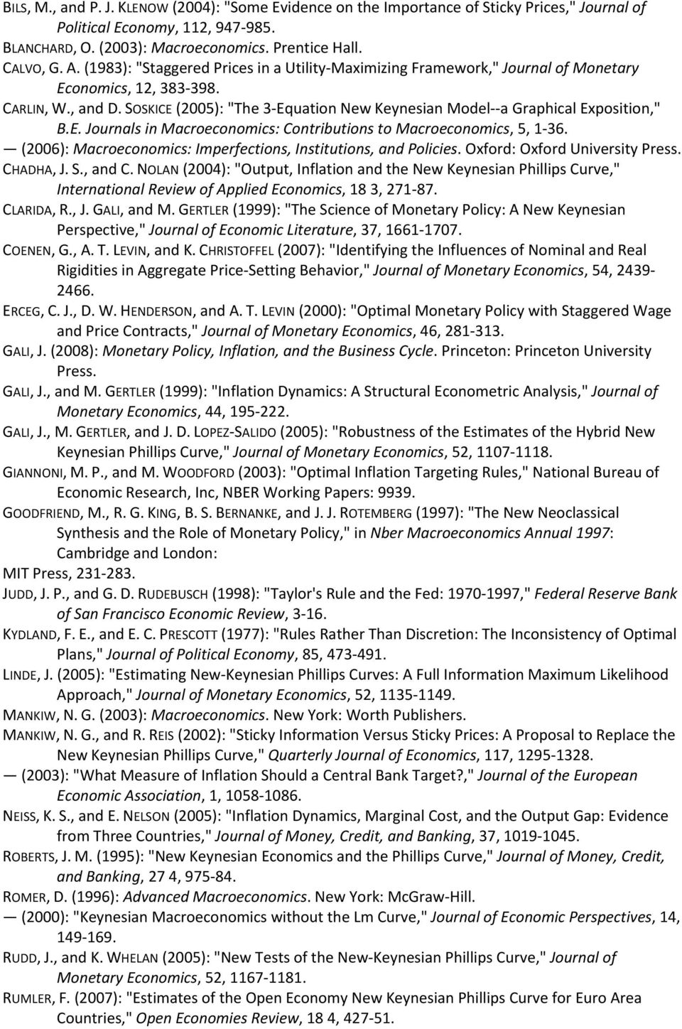 SOSKICE (2005): "The 3 Equation New Keynesian Model a Graphical Exposition," B.E. Journals in Macroeconomics: Contributions to Macroeconomics, 5, 1 36.