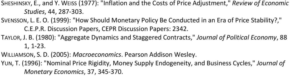 TAYLOR, J. B. (1980): "Aggregate Dynamics and Staggered Contracts," Journal of Political Economy, 88 1, 1 23. WILLIAMSON, S. D. (2005): Macroeconomics.