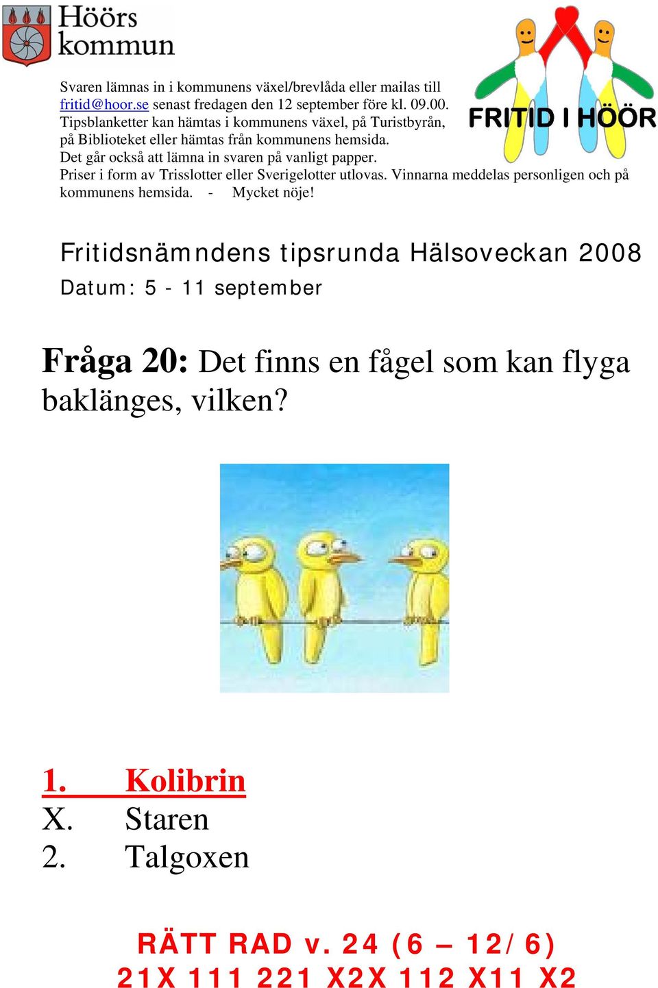 baklänges, vilken? 1.