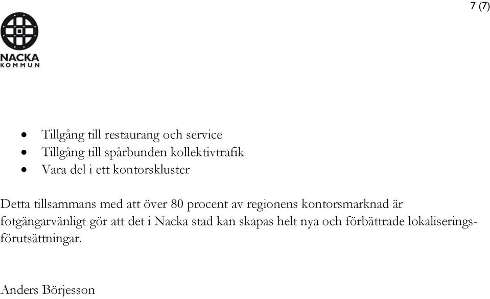 80 procent av regionens kontorsmarknad är fotgängarvänligt gör att det i