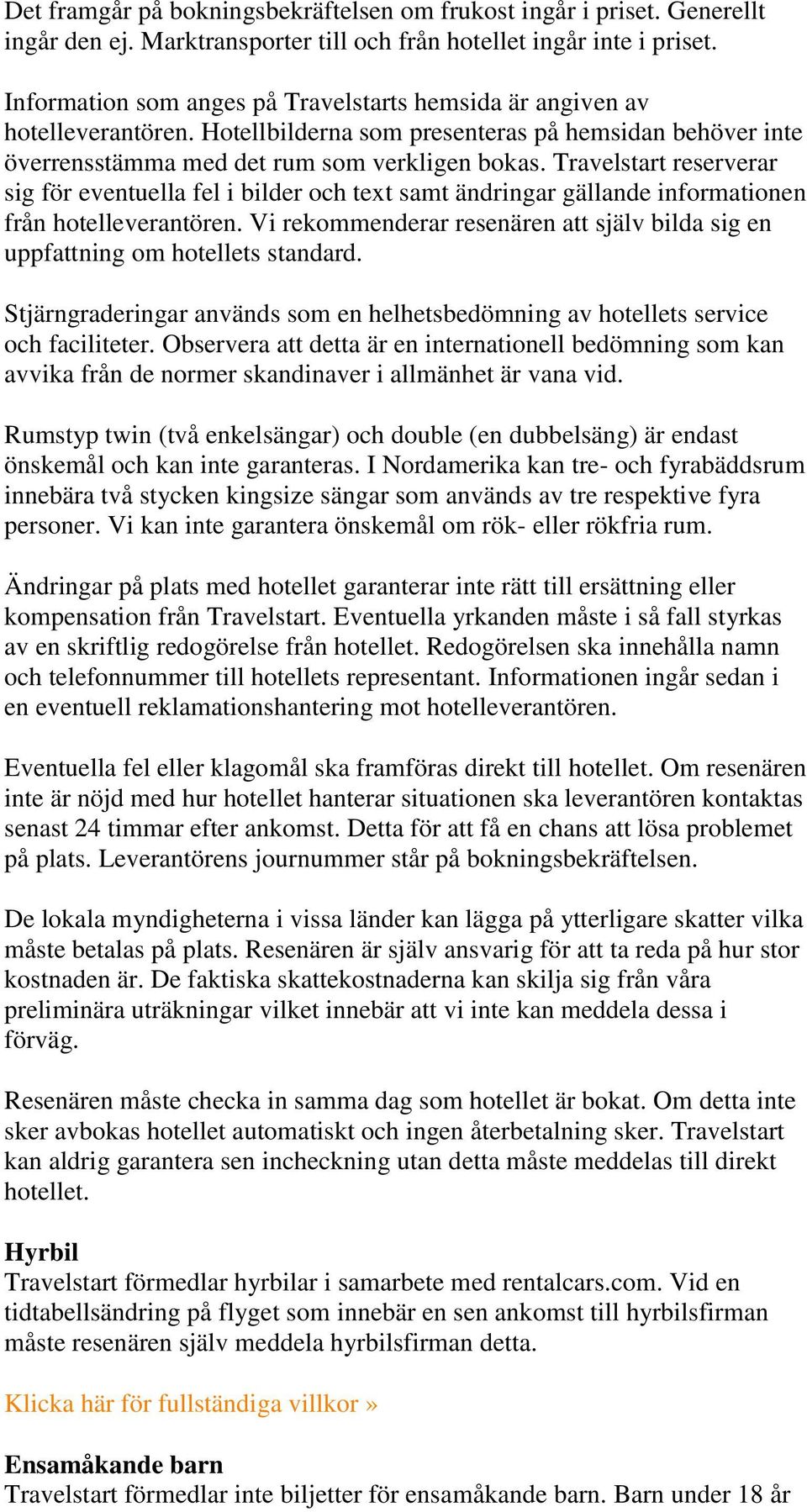 Travelstart reserverar sig för eventuella fel i bilder och text samt ändringar gällande informationen från hotelleverantören.