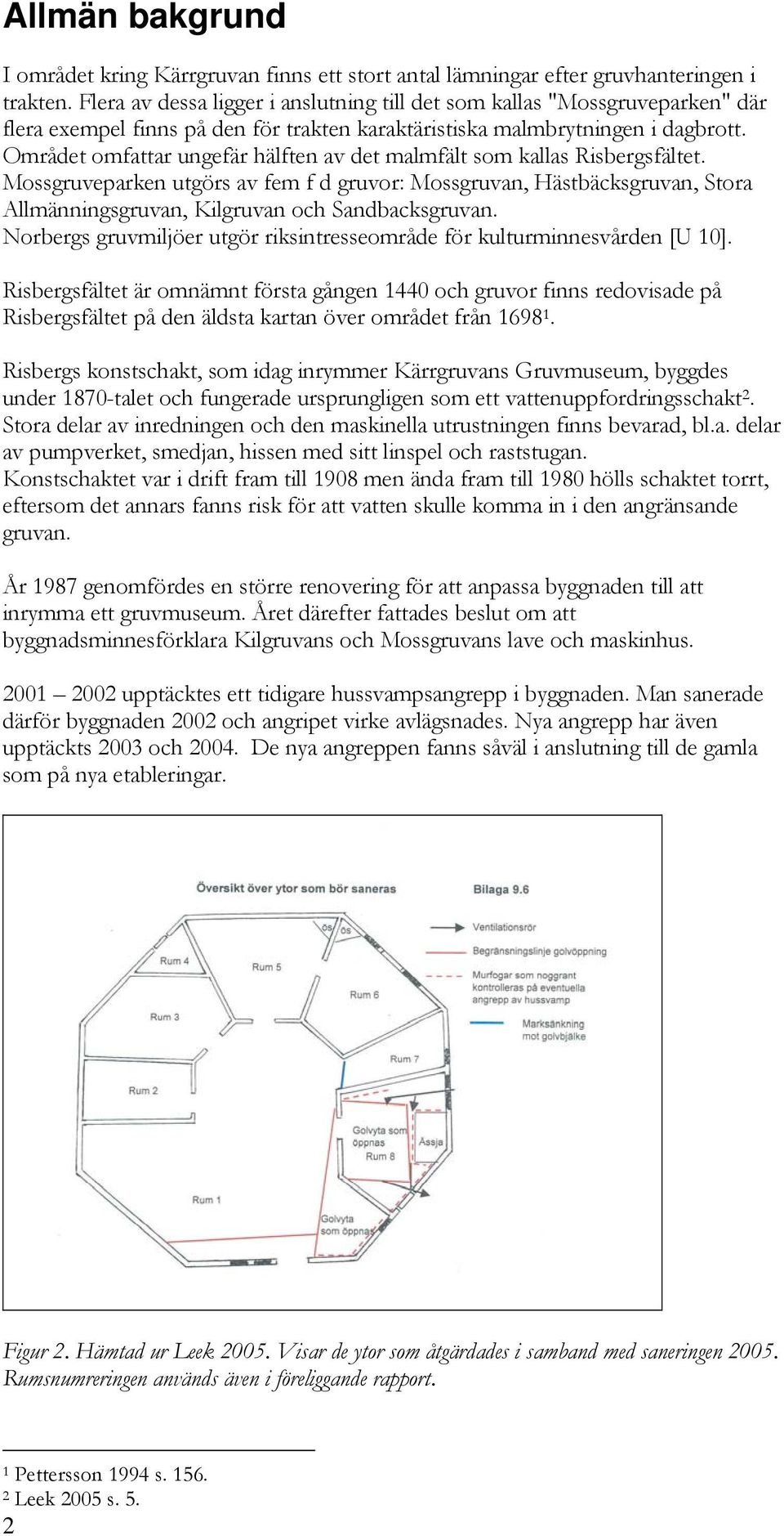 Området omfattar ungefär hälften av det malmfält som kallas Risbergsfältet.