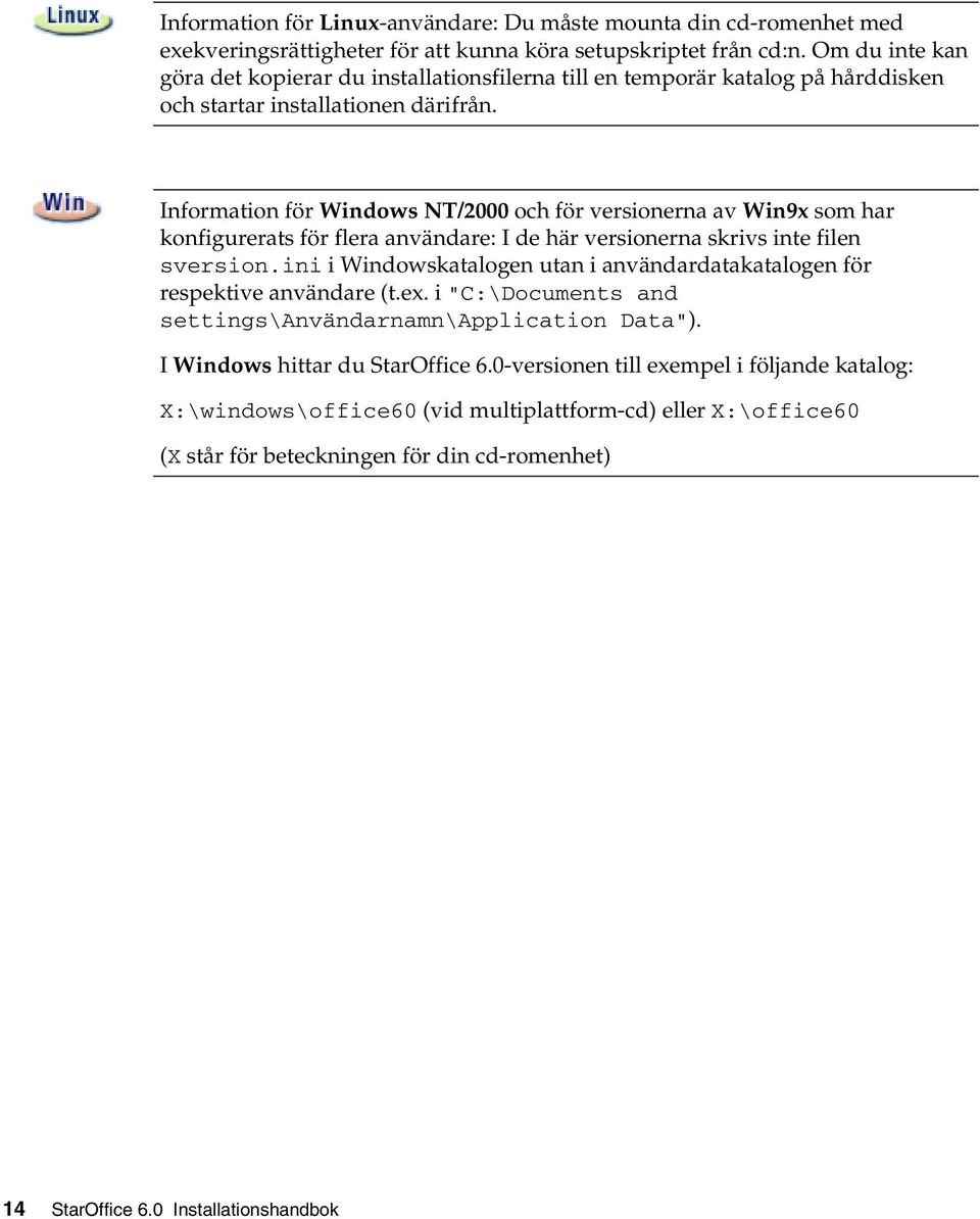 Information för Windows NT/2000 och för versionerna av Win9x som har konfigurerats för fleraanvändare: I de här versionerna skrivs inte filen sversion.