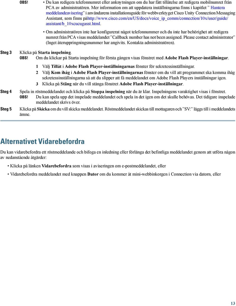 påhttp://www.cisco.com/en/us/docs/voice_ip_comm/connection/10x/user/guide/ assistant/b_10xcucugasst.html.