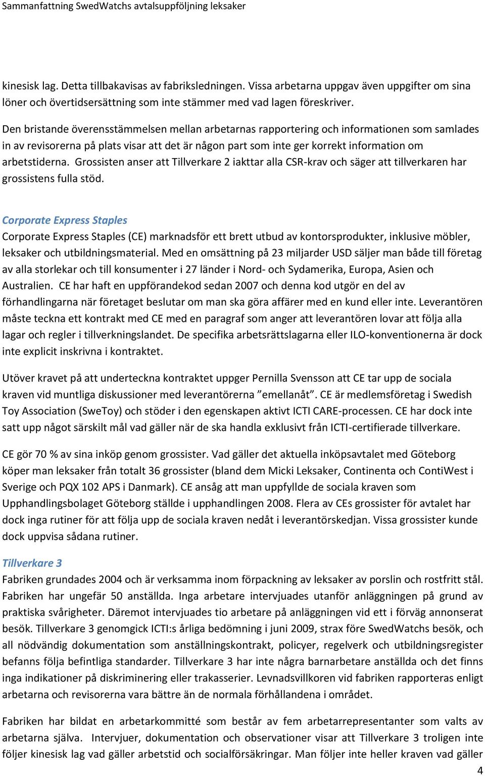 Grossisten anser att Tillverkare 2 iakttar alla CSR-krav och säger att tillverkaren har grossistens fulla stöd.