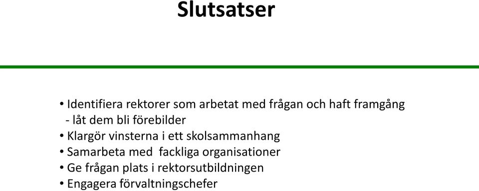 ett skolsammanhang Samarbeta med fackliga organisationer Ge