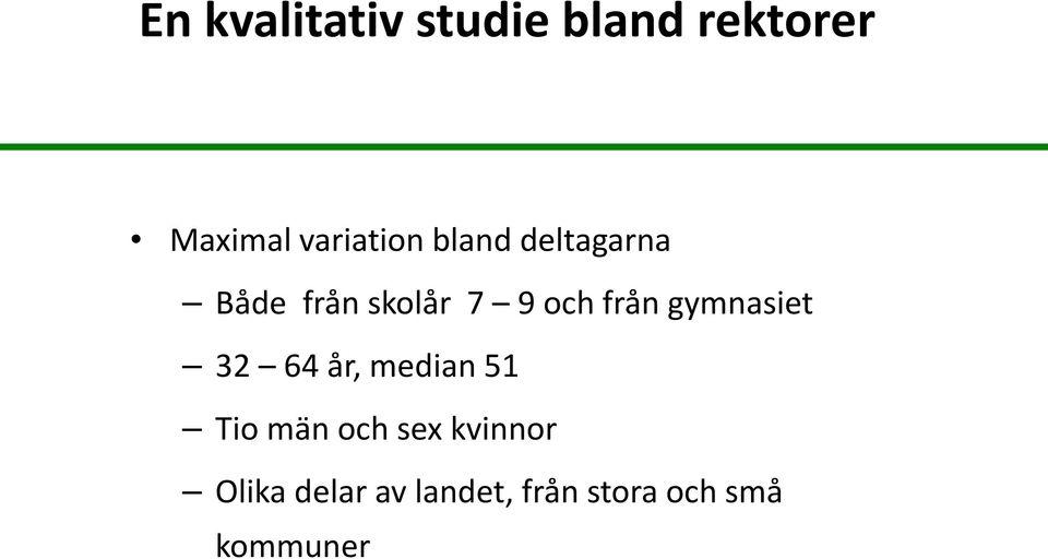 från gymnasiet 32 64 år, median 51 Tio män och sex