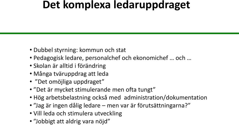 mycket stimulerande men ofta tungt Hög arbetsbelastning också med administration/dokumentation Jag är