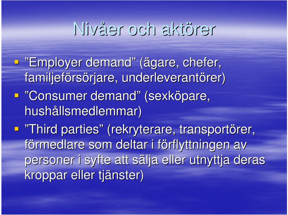 Third parties (rekryterare, transportörer, rer, förmedlare som deltar i