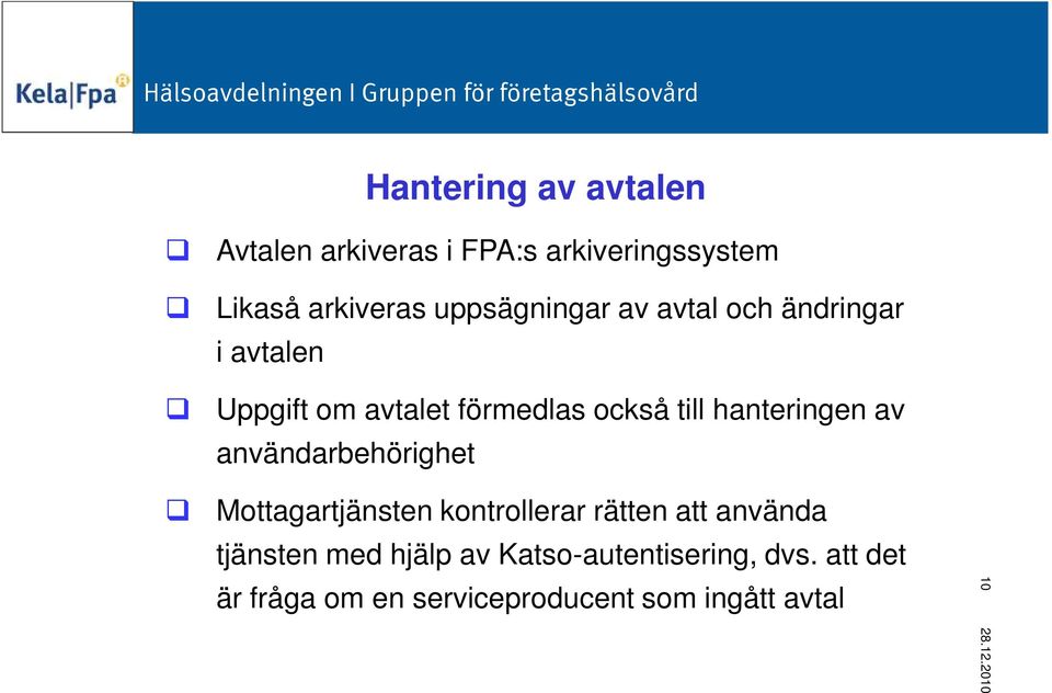 hanteringen av användarbehörighet Mottagartjänsten kontrollerar rätten att använda