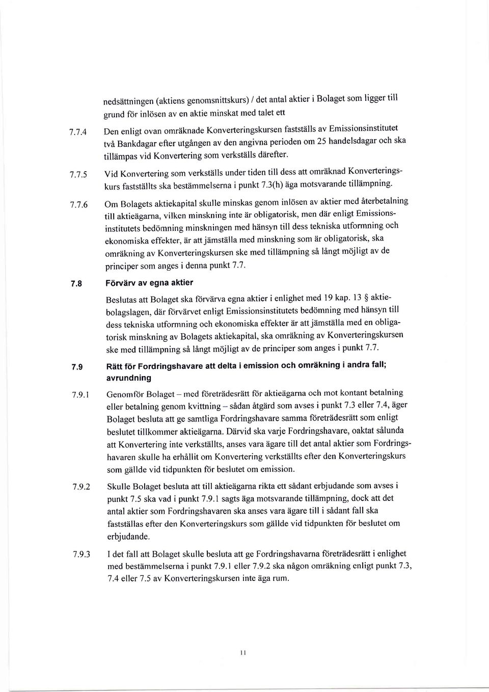 j.5 tv6 Bankdagar efter utgingen av den angivna perioden om25 handelsdagar och ska tilliimpas vid Konvertering som verkstiills diirefter' Vid Konveftering som verkstiills under tiden till dess att