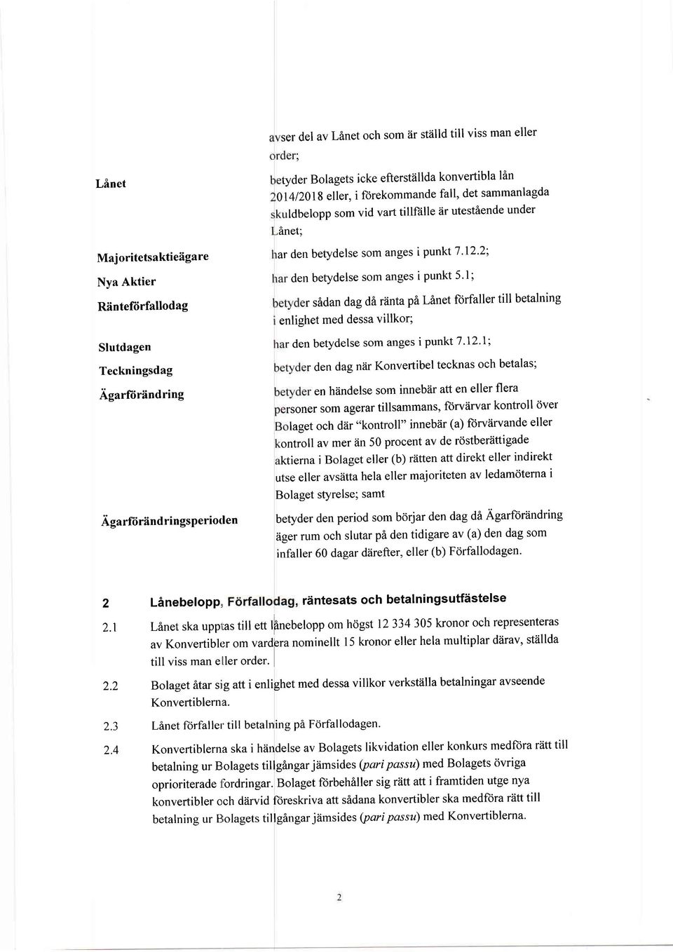 lin OI4I2OI8 eller, i forekommande fall, det sammanlagda ldbelopp som vid vart tillf?ille iir utestiende under inet; ar den betydelse som anges i punkt 7 '12'2; den betydelse som anges i Punkt 5.