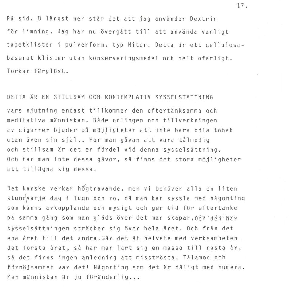 DETTA ~R EN STILLSAM OCH KONTEMPLATIV SYSSELSTATTNING vars njutning endast tillkommer den eftertanksamma och meditativa manniskan.