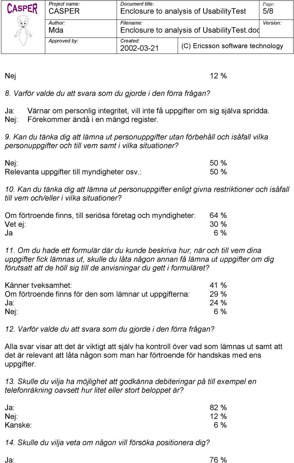 Kan du tänka dig att lämna ut personuppgifter enligt givna restriktioner och isåfall till vem och/eller i vilka situationer?