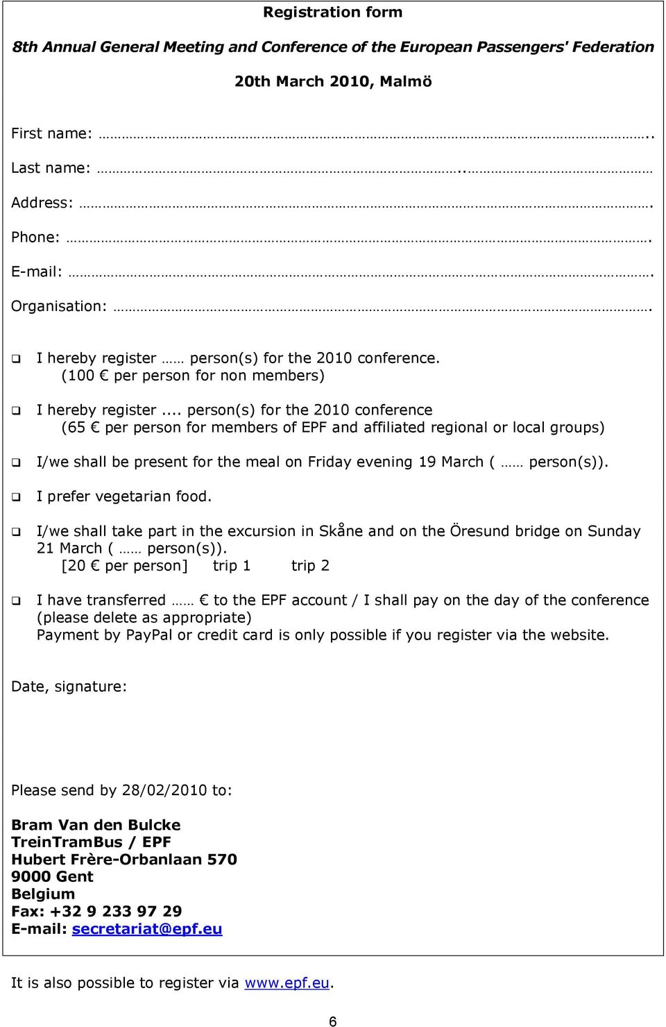 .. person(s) for the 2010 conference (65 per person for members of EPF and affiliated regional or local groups) I/we shall be present for the meal on Friday evening 19 March ( person(s)).