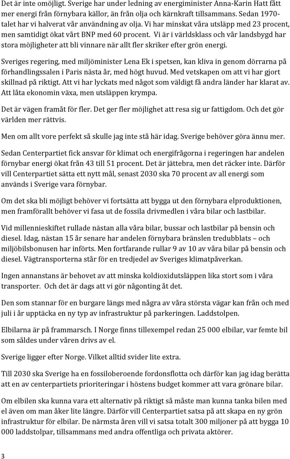 Vi är i världsklass och vår landsbygd har stora möjligheter att bli vinnare när allt fler skriker efter grön energi.