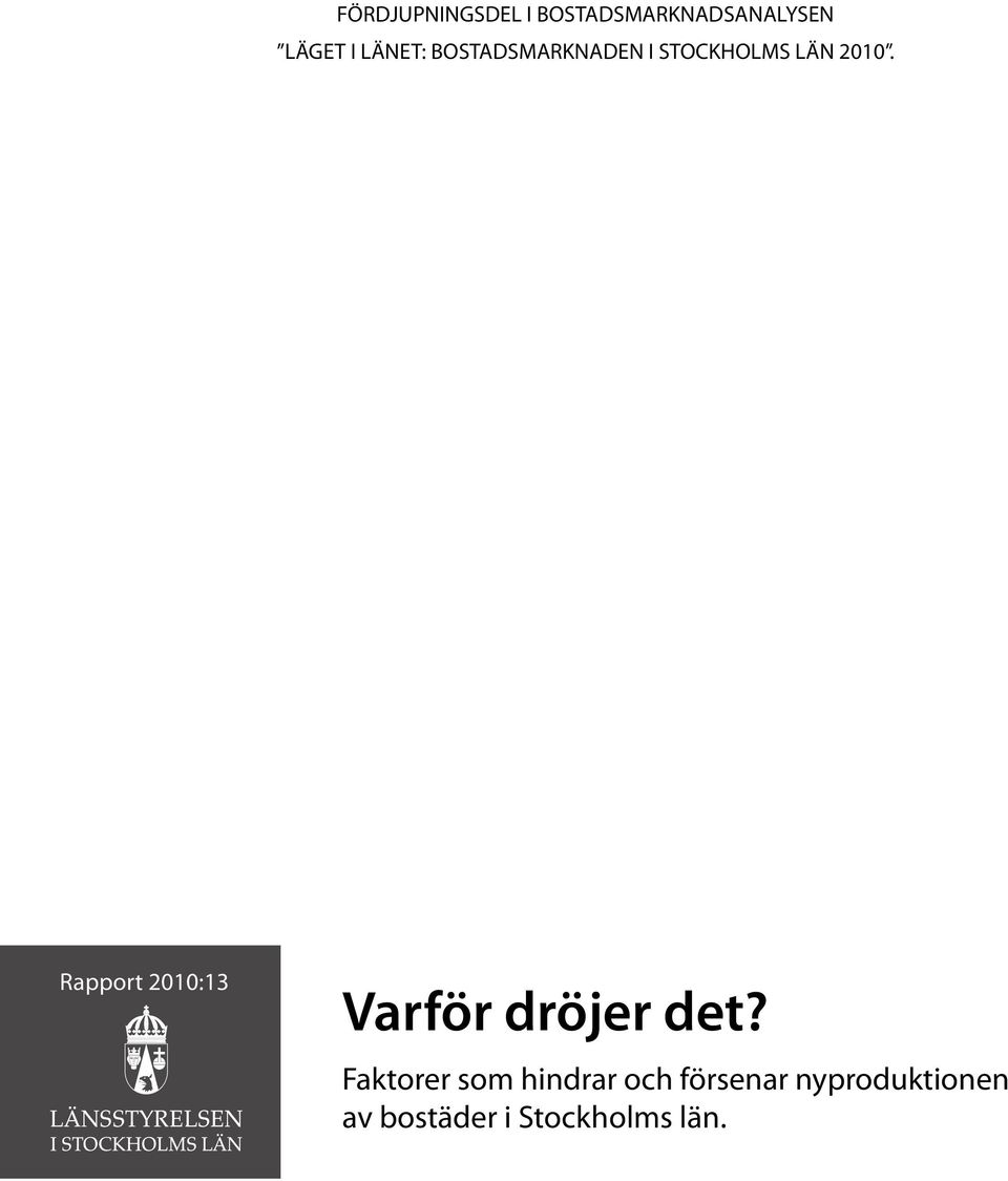 Rapport 2010:13 Varför dröjer det?