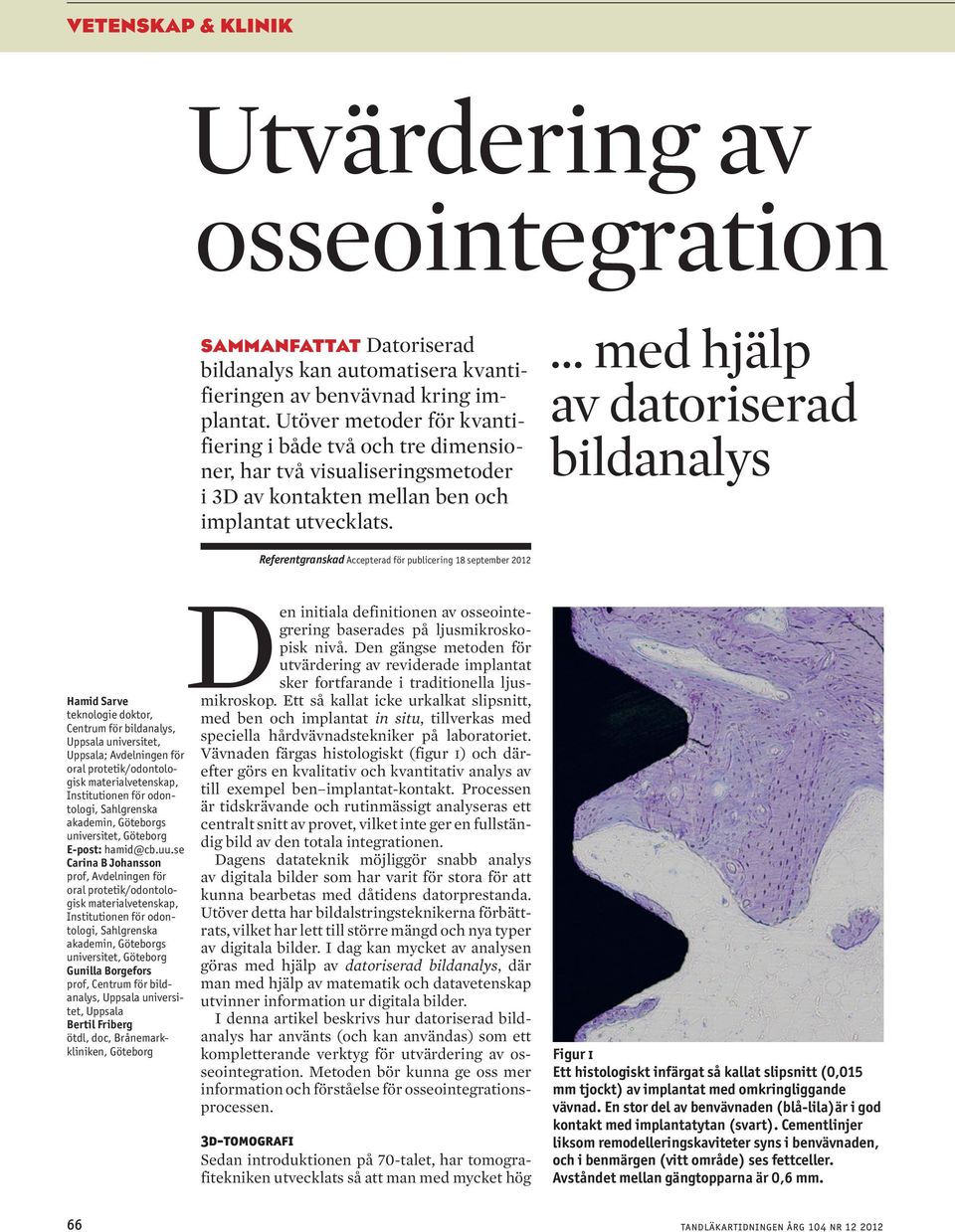 med hjälp v dtoriserd bildnlys Referentgrnskd Accepterd för publicering 18 september 2012 Hmid Srve teknologie doktor, Centrum för bildnlys, Uppsl universitet, Uppsl; Avdelningen för orl