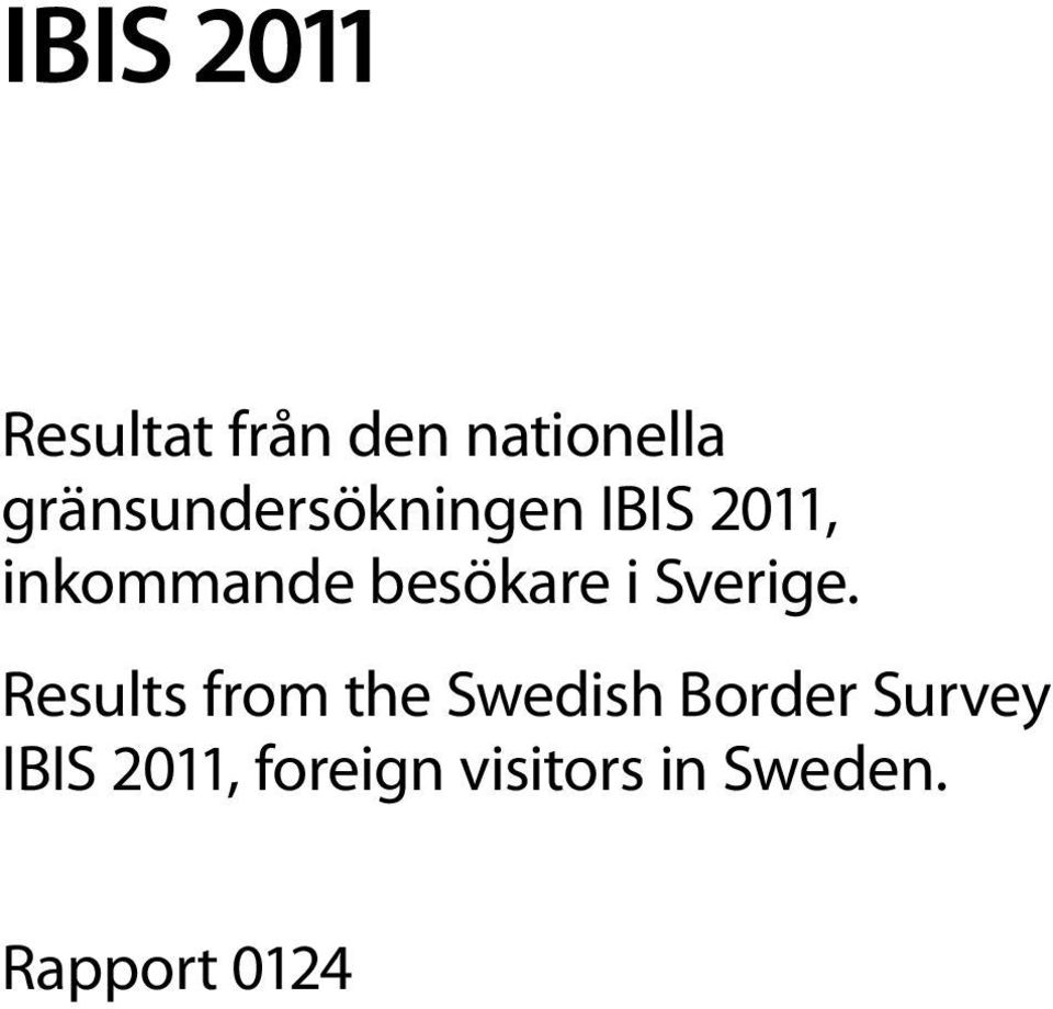 besökare i Sverige.