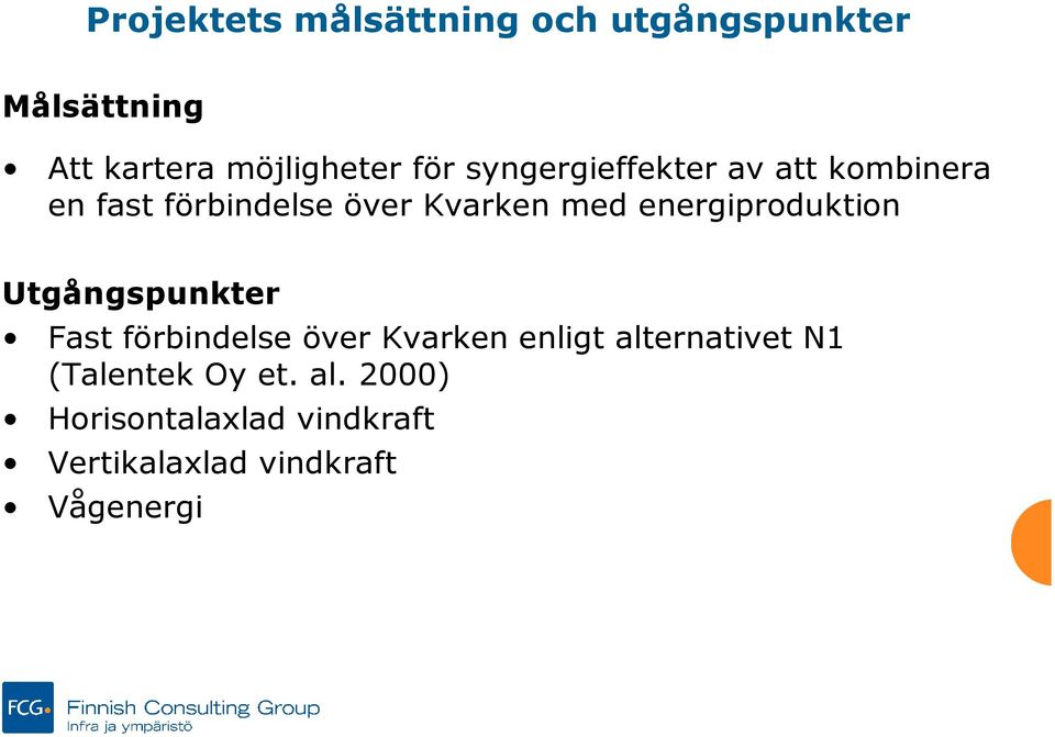 energiproduktion Utgångspunkter Fast förbindelse över Kvarken enligt