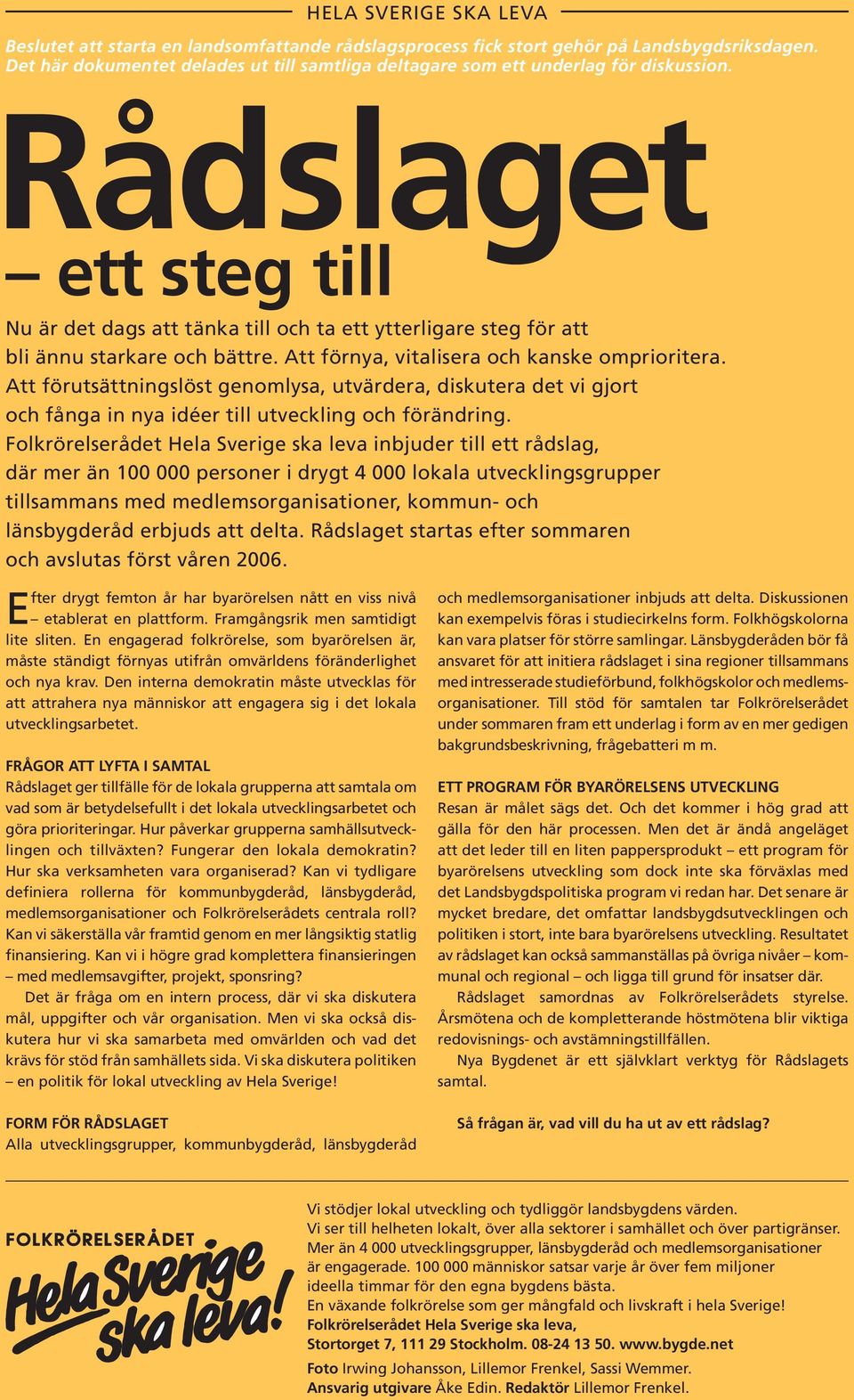 Den interna demokratin måste utvecklas för att attrahera nya människor att engagera sig i det lokala utvecklingsarbetet.