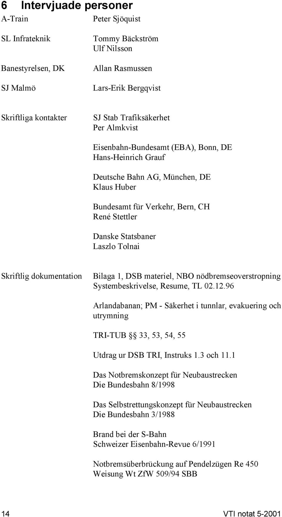 dokumentation Bilaga 1, DSB materiel, NBO nödbremseoverstropning Systembeskrivelse, Resume, TL 02.12.