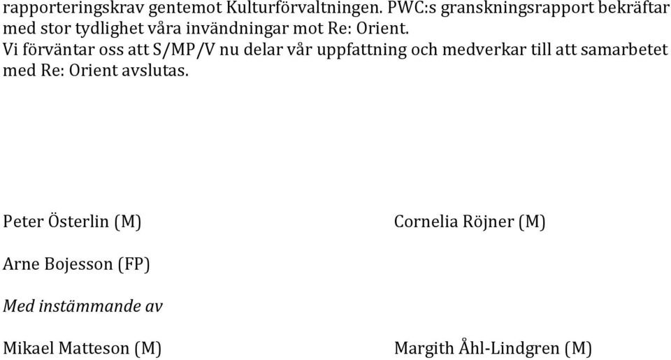 Vi förväntar oss att S/MP/V nu delar vår uppfattning och medverkar till att samarbetet med