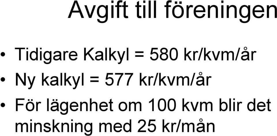 577 kr/kvm/år För lägenhet om 100