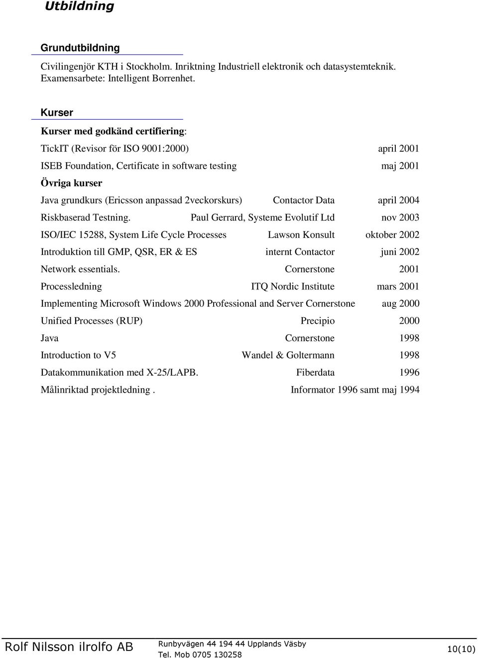 2veckorskurs) Contactor Data april 2004 Riskbaserad Testning.