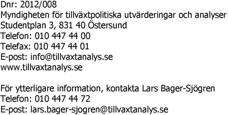 E-post: info@tillvaxtanalys.