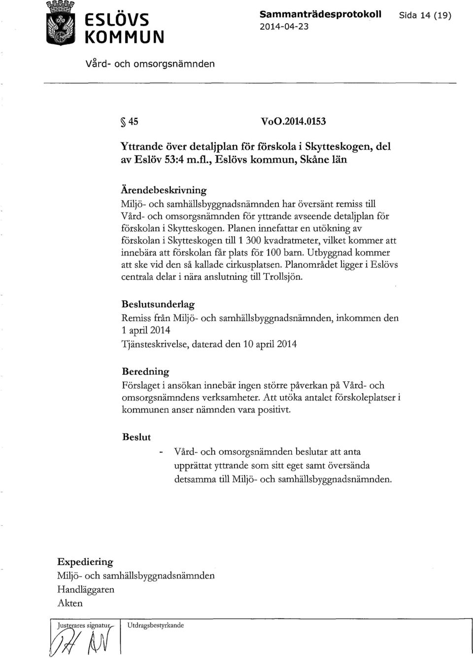 Planen innefattar en utökning av förskolan i Skytteskogen till 1 300 kvadratmeter, vilket kommer att innebära att förskolan får plats för 100 barn.